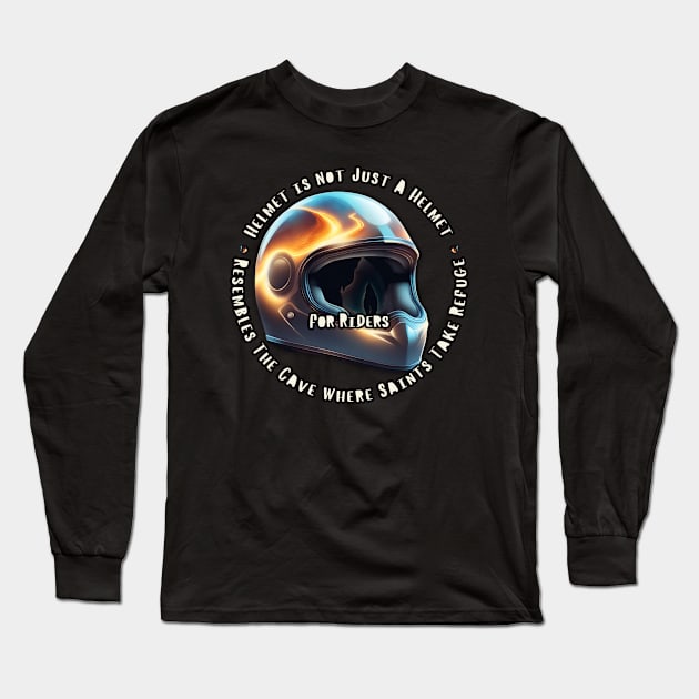 Helmet is not Just A Helmet For Riders Resembles The Cave Where Saints Take Refuge 10 Long Sleeve T-Shirt by fazomal